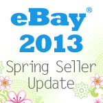eBay’s 2013 Spring Seller Update
