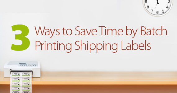 570x300_3 Ways to save time by batch printing shipping labels