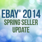 eBay’s 2014 Spring Seller Update