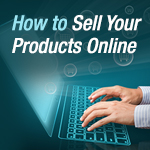 How to Sell Your Products Online