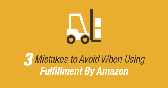 194701_3-Mistakes-to-Avoid-When-Using-Fulfillment-By-Amazon