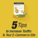 5 Tips to Increase Traffic to Your E-Commerce Site