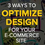 3 Ways to Optimize Design for your E-Commerce Site