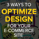 3 Ways to Optimize Design for your E-Commerce Site