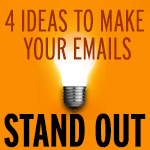 4 Ideas To Make Your Emails Stand Out