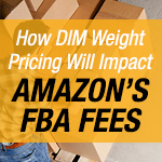 How DIM Weight Pricing Will Impact Amazon’s FBA Fees in 2015