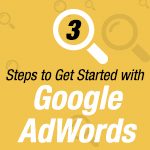 3 Easy Steps To Get Started With Google AdWords