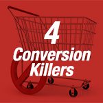 4 Conversion Killers E-Commerce Sellers Should Watch Out For