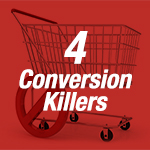 4 Conversion Killers E-Commerce Sellers Should Watch Out For