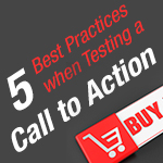 5 Best Practices When Testing a Call to Action on Your E-Commerce Site