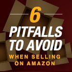6 Pitfalls to Avoid When You’re Selling on Amazon