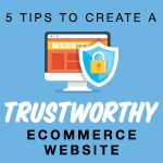 5 Simple Tips to Create a Trustworthy E-Commerce Website