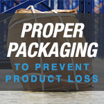 Proper Packaging To Prevent Product Loss