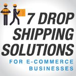 7 Drop-Shipping Solutions for your E-Commerce Business