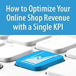 How to Optimize Your Online Shop Revenue with a Single KPI