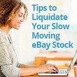 Liquidation Tips for Your Slow Moving eBay Stock